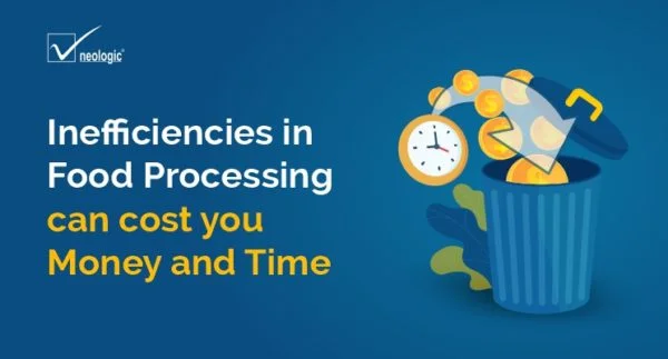 Inefficiencies in Food Processing Can Cost You Money and Time