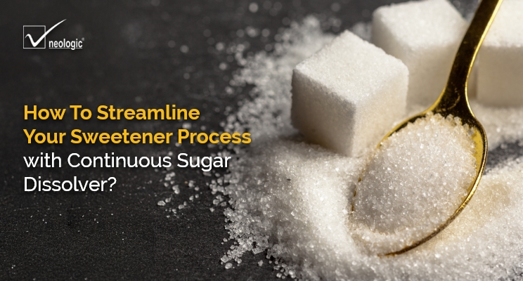How To Streamline Your Sweetener Process