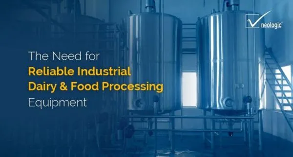 The Need for Reliable Industrial Dairy & Food Processing Equipment