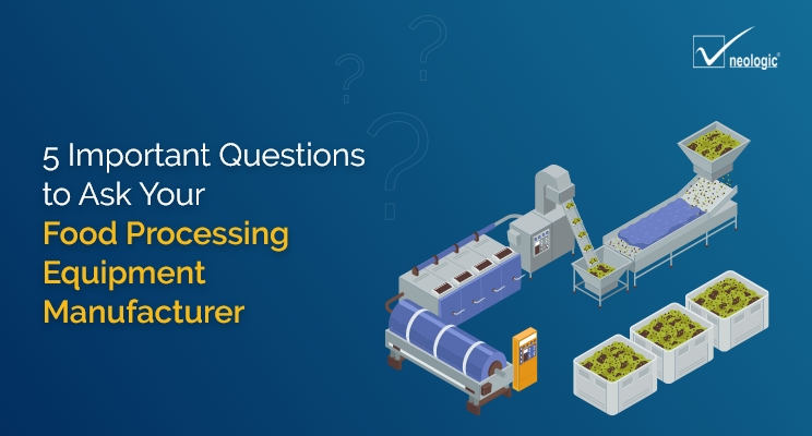 Need to Ask Your Food Processing Equipment Manufacturer