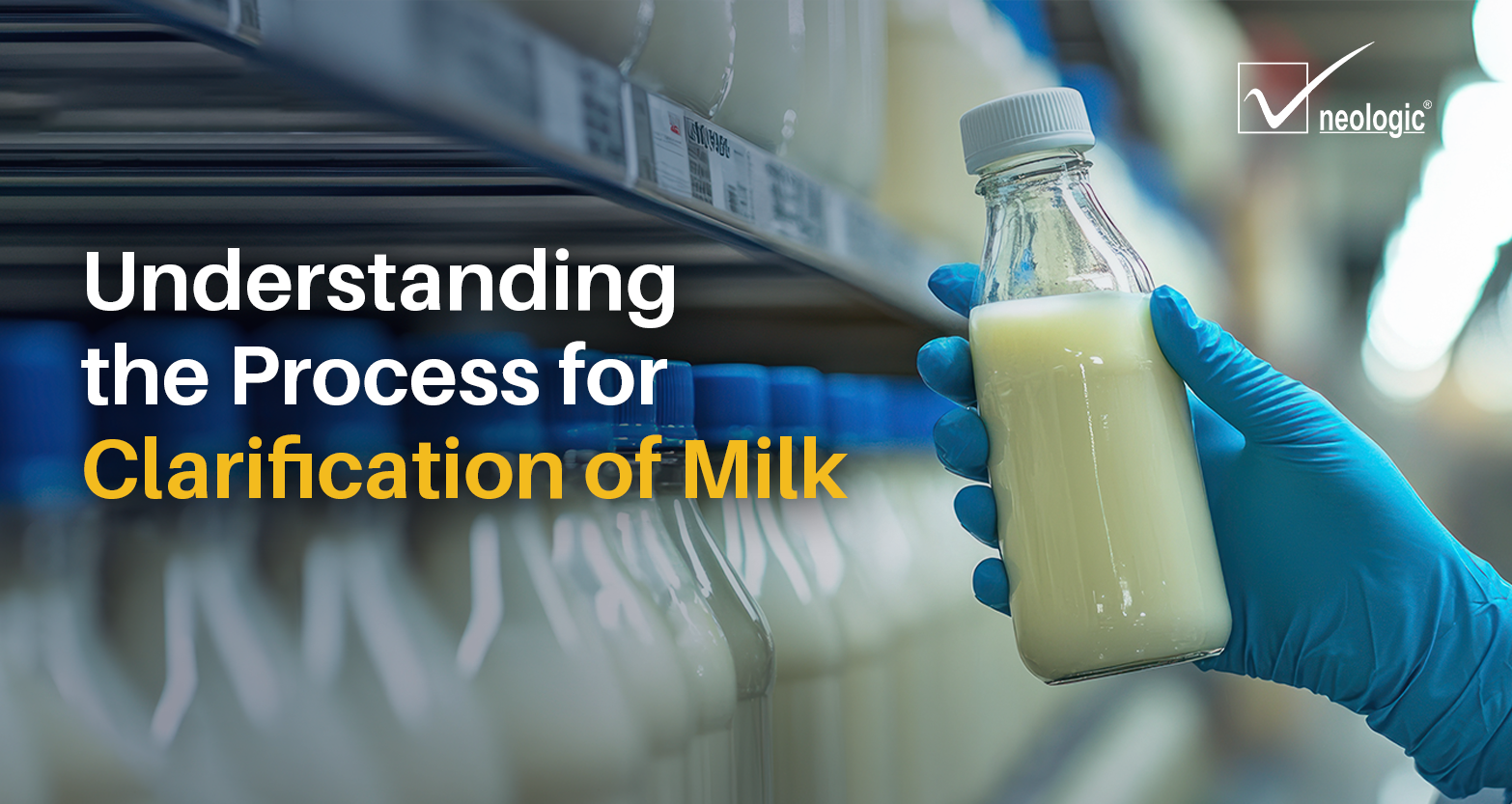 Understanding the process for Clarification of milk